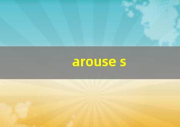 arouse s